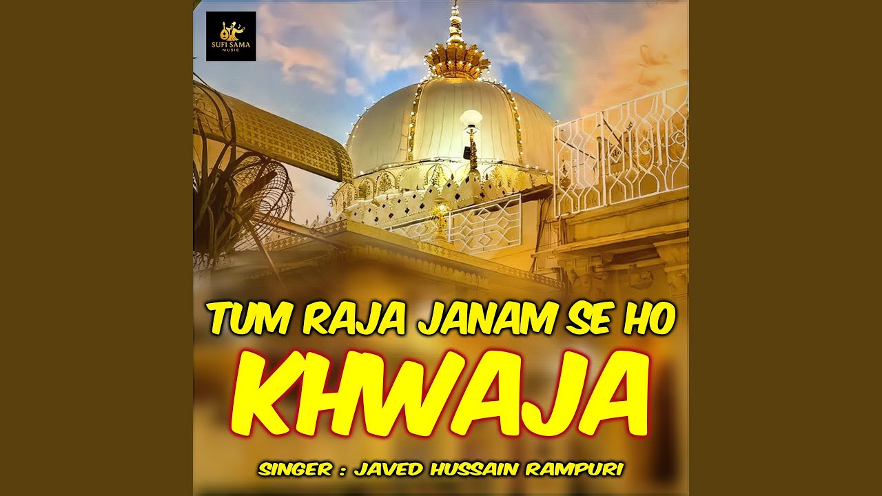 Tum Raja Janam Se Ho Khwaja