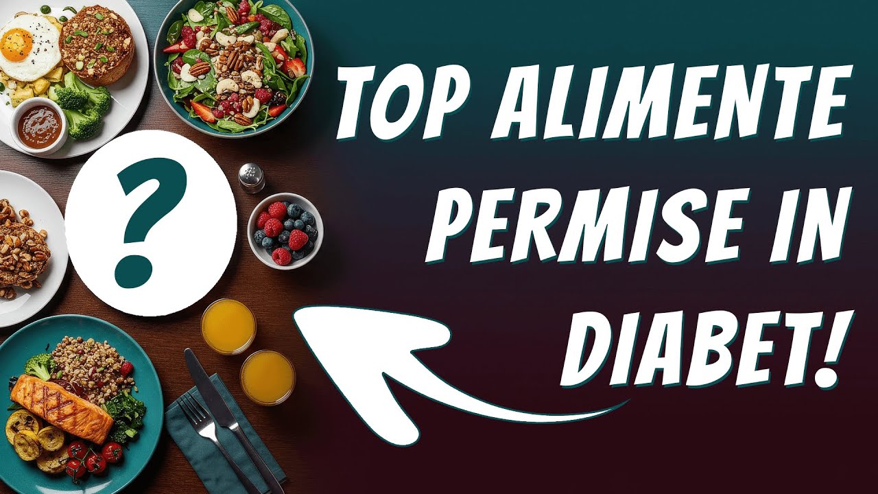 ✅ TOP ALIMENTE PERMISE ÎN DIABET - 🥗 NU MAI EVITA MÂNCAREA!
