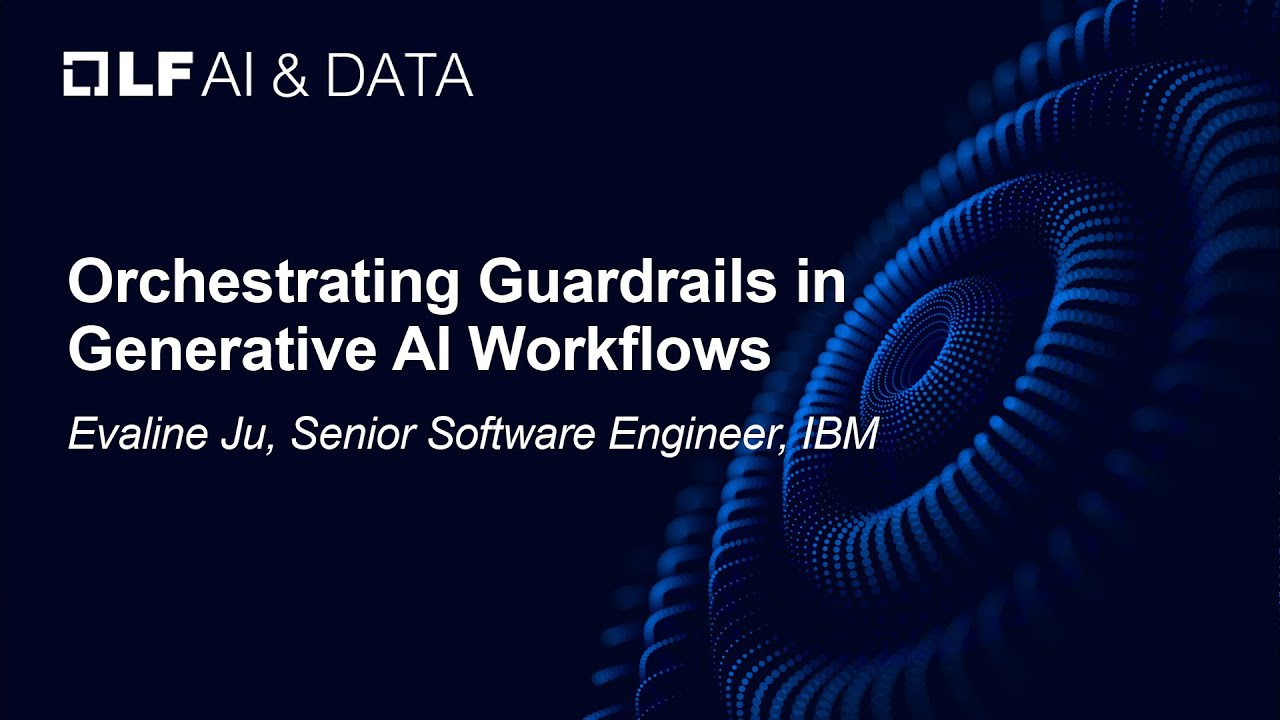 Orchestrating Guardrails in Generative AI Workflows - Evaline Ju, Senior Software Engineer, IBM