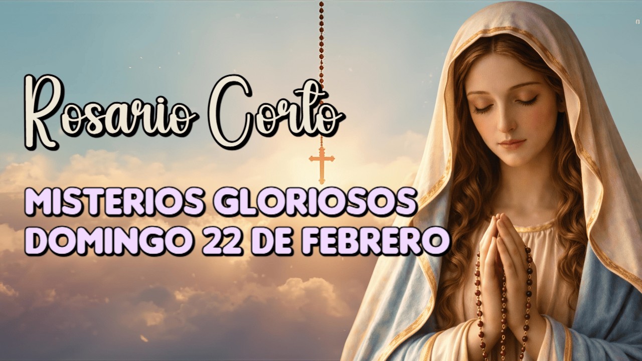 Rosario Corto de Hoy | Domingo 22 Febrero | Misterios Gloriosos ✨