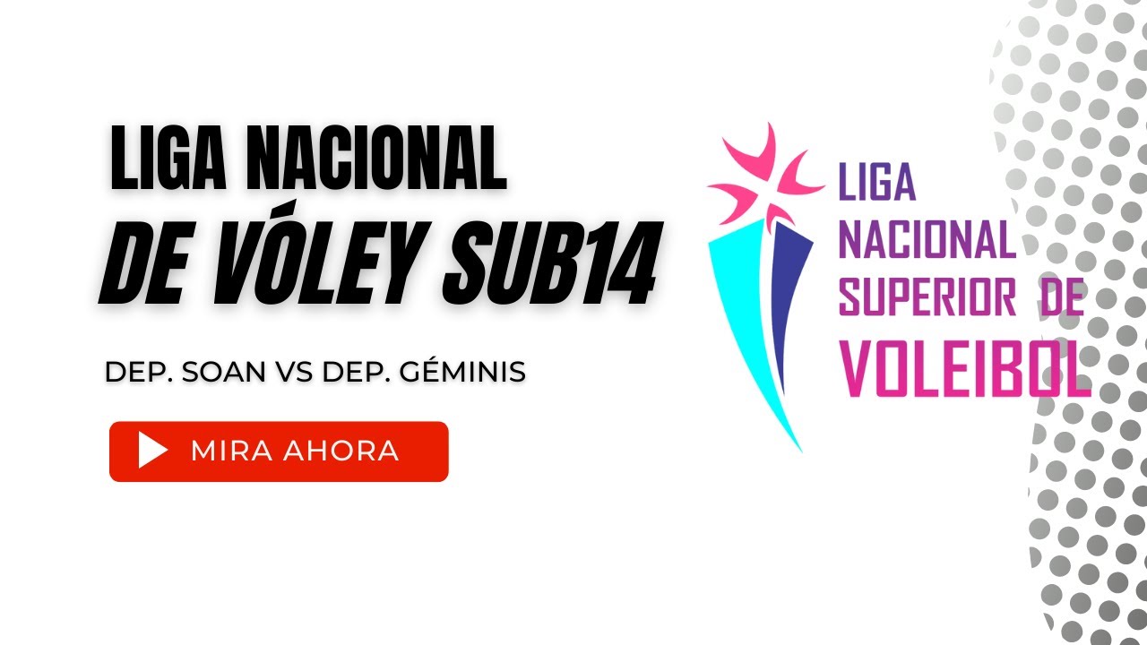Liga Nacional de Vóley Sub 14: Deportivo Soan vs Deportivo Géminis