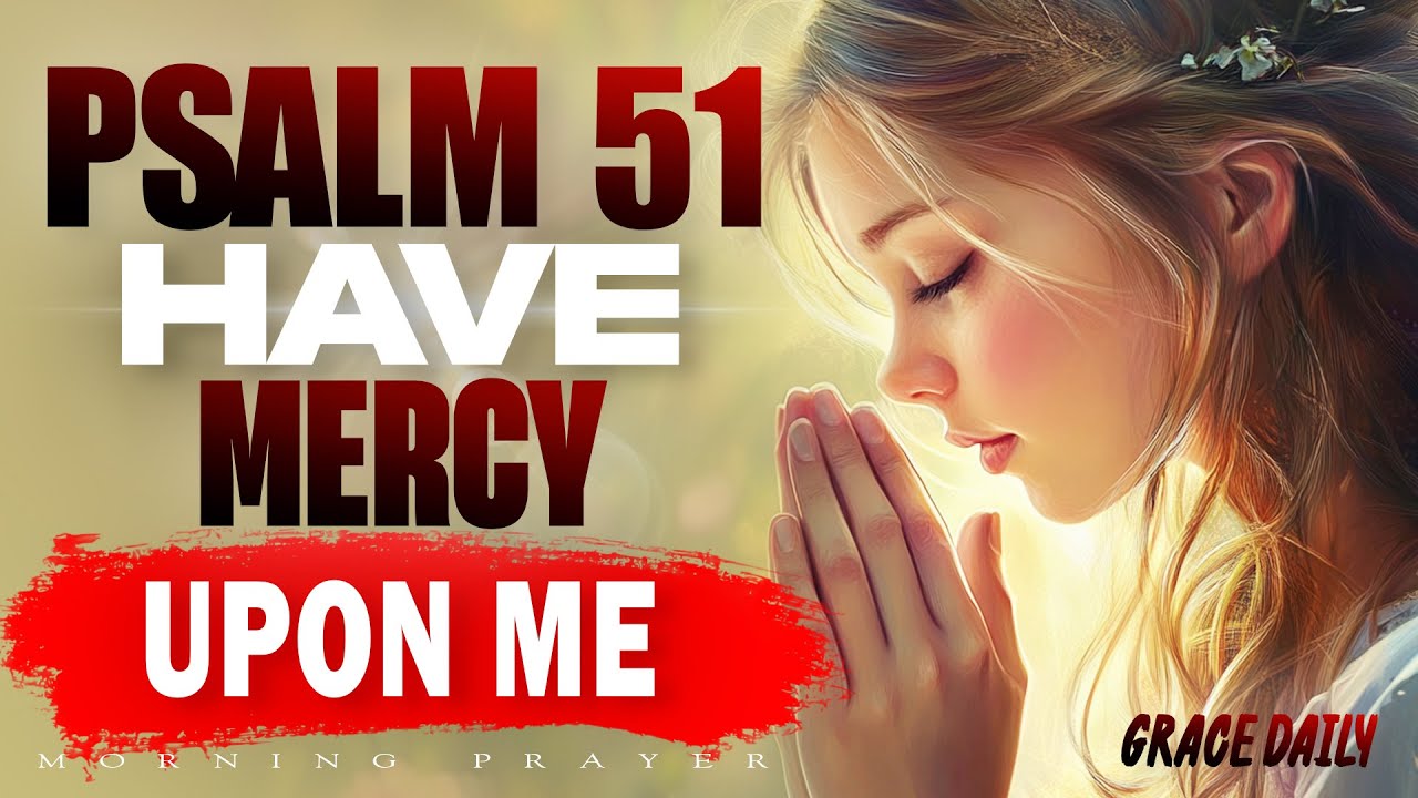 Psalm 51 | The Most Powerful Prayer to Start Your Day with Forgiveness & Renewal | Morning Prayer