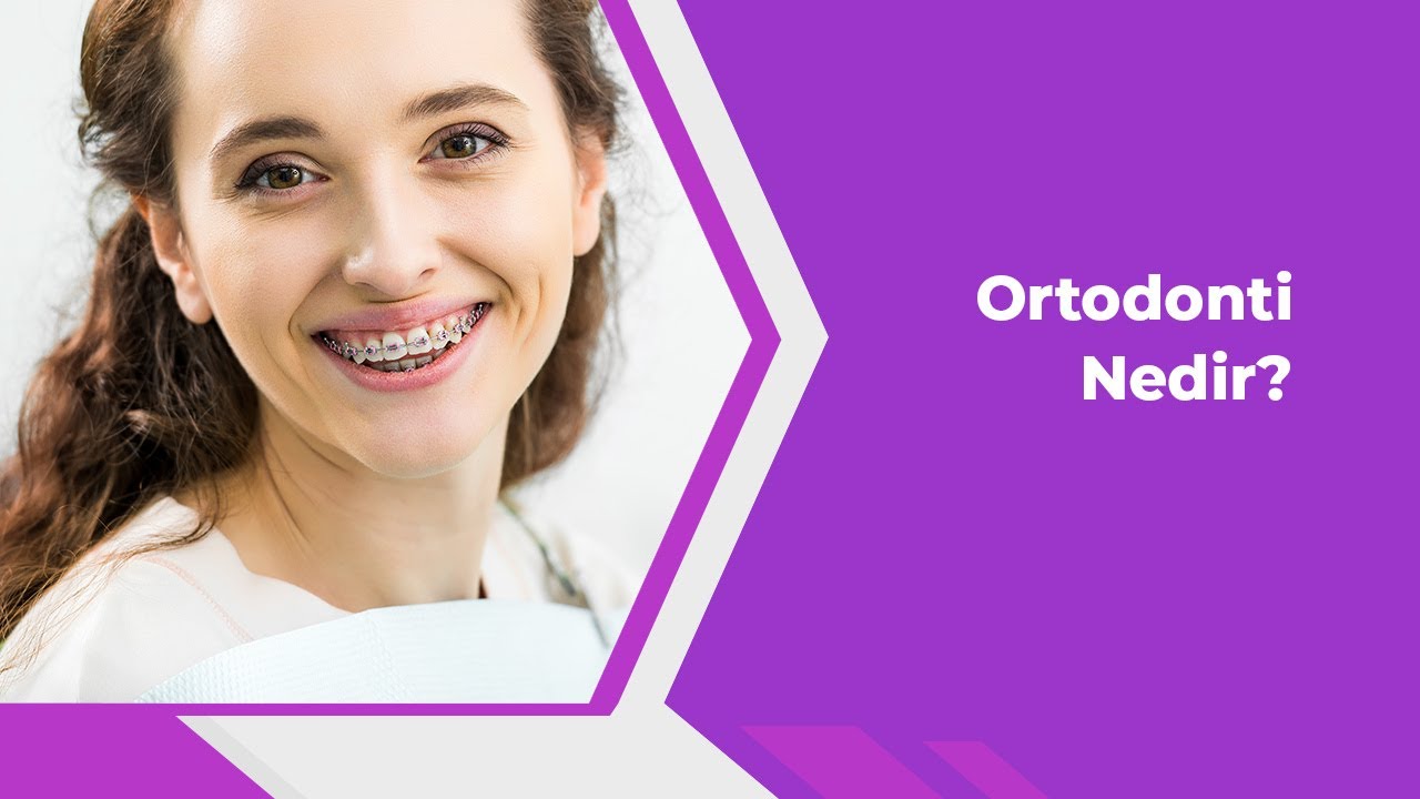 Ortodonti Nedir?