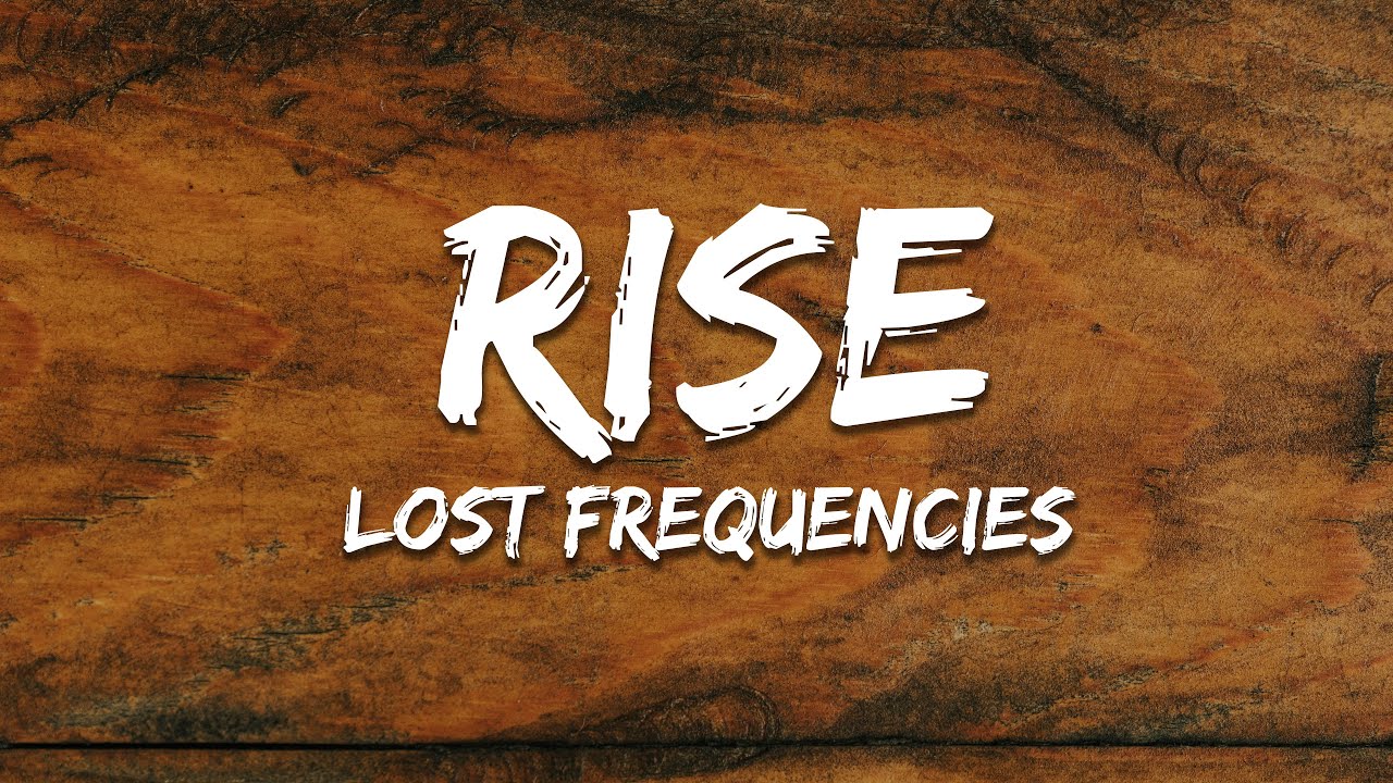Lost Frequencies - Rise (Lyrics)