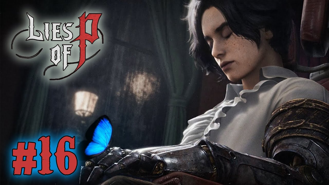 Let's Platinum Lies of P #16 - The Butterfly Effect