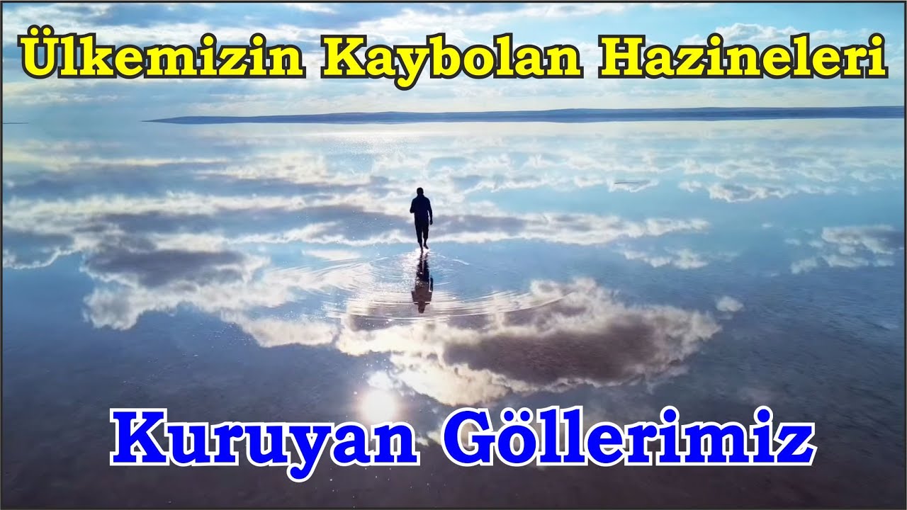 Kuruyan Göllerimiz, Türkiye'nin Kaybolan Hazineleri
