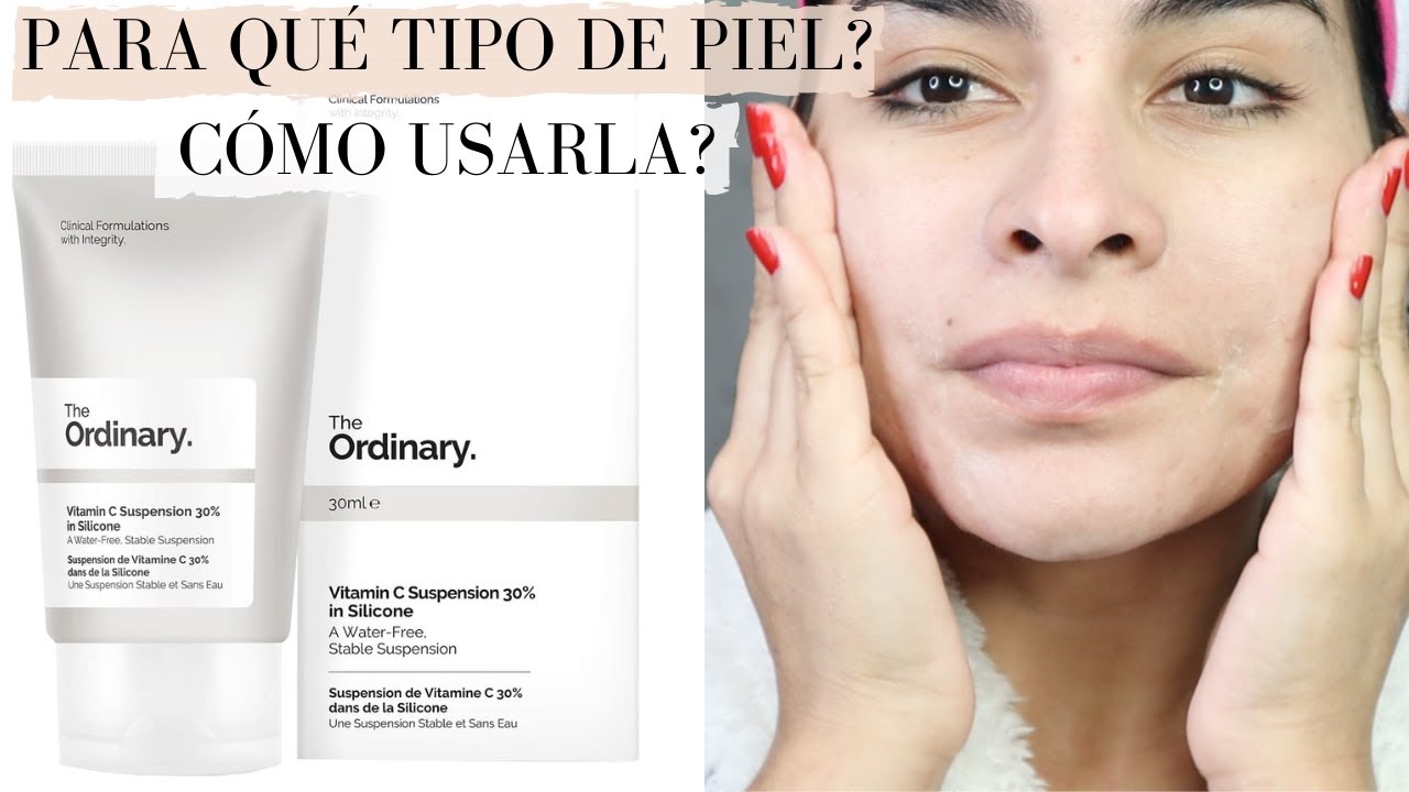 THE ORDINARY VITAMIN C SUSPENSION 30% IN SILICONE - COMO USARLA? | Natural Glam con Erika