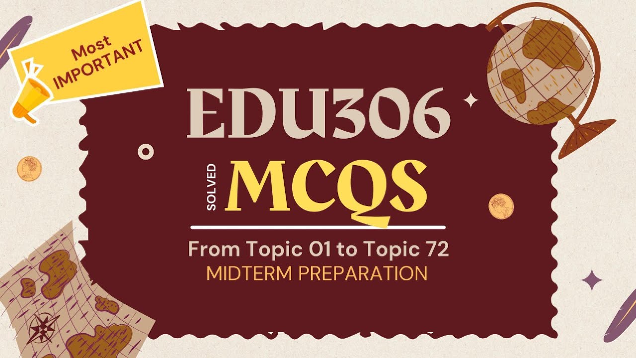 EDU306 Complete Midterm MCQs | Lessons 1–22 | Virtual University