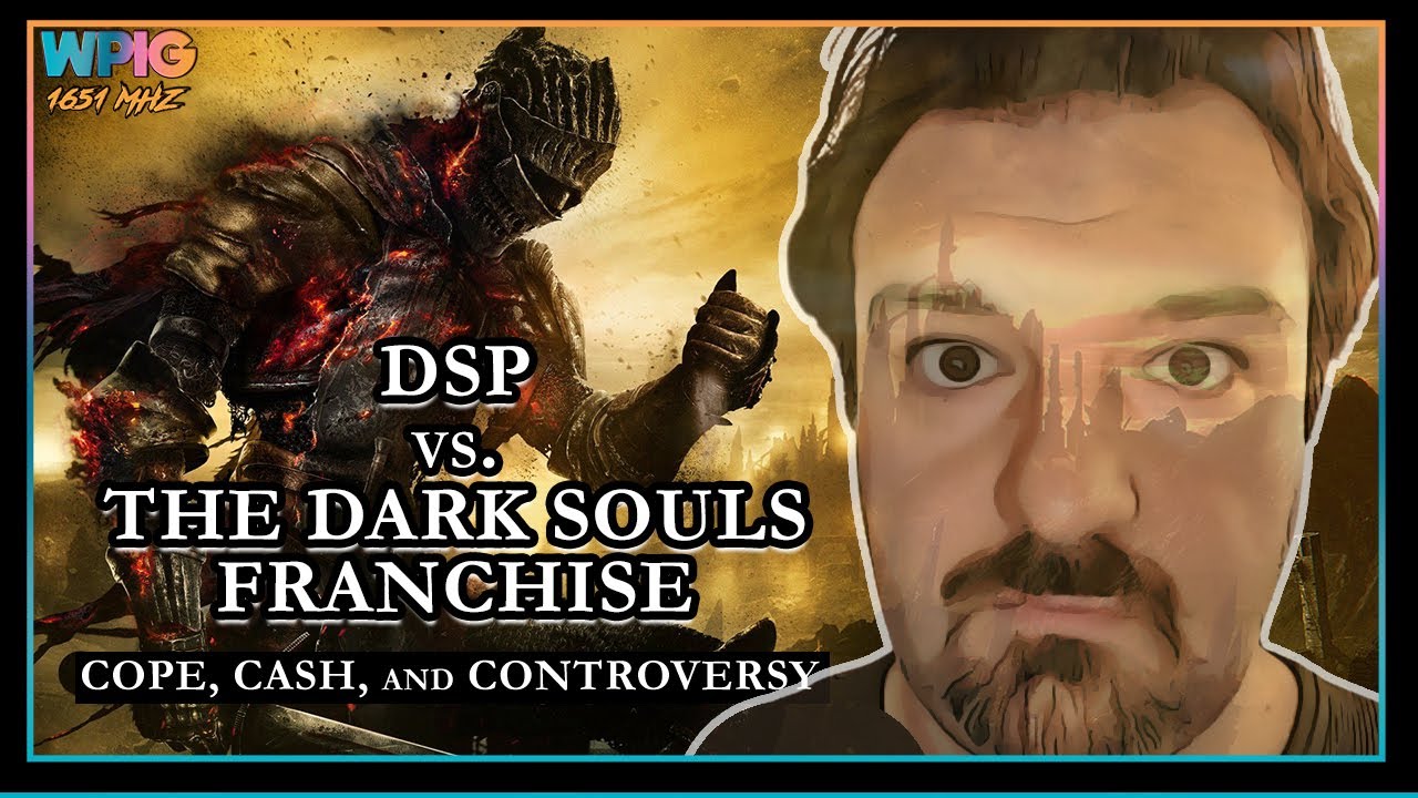 DSP vs. The Dark Souls Franchise - Cope, Cash, and Controversy (Part ONE - Dark Souls 1)