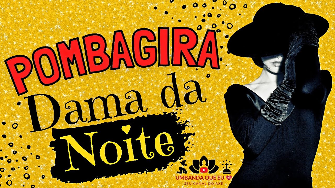 HISTÓRIA DA POMBAGIRA DAMA DA NOITE