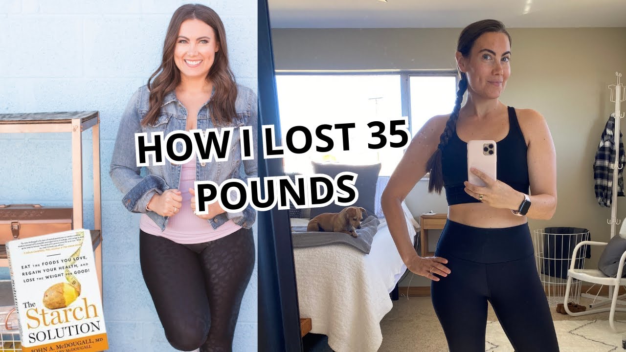 HOW I LOST 35 + POUNDS ON THE STARCH SOLUTION | Maximum Weight Loss, Calorie Density, Dr. McDougall
