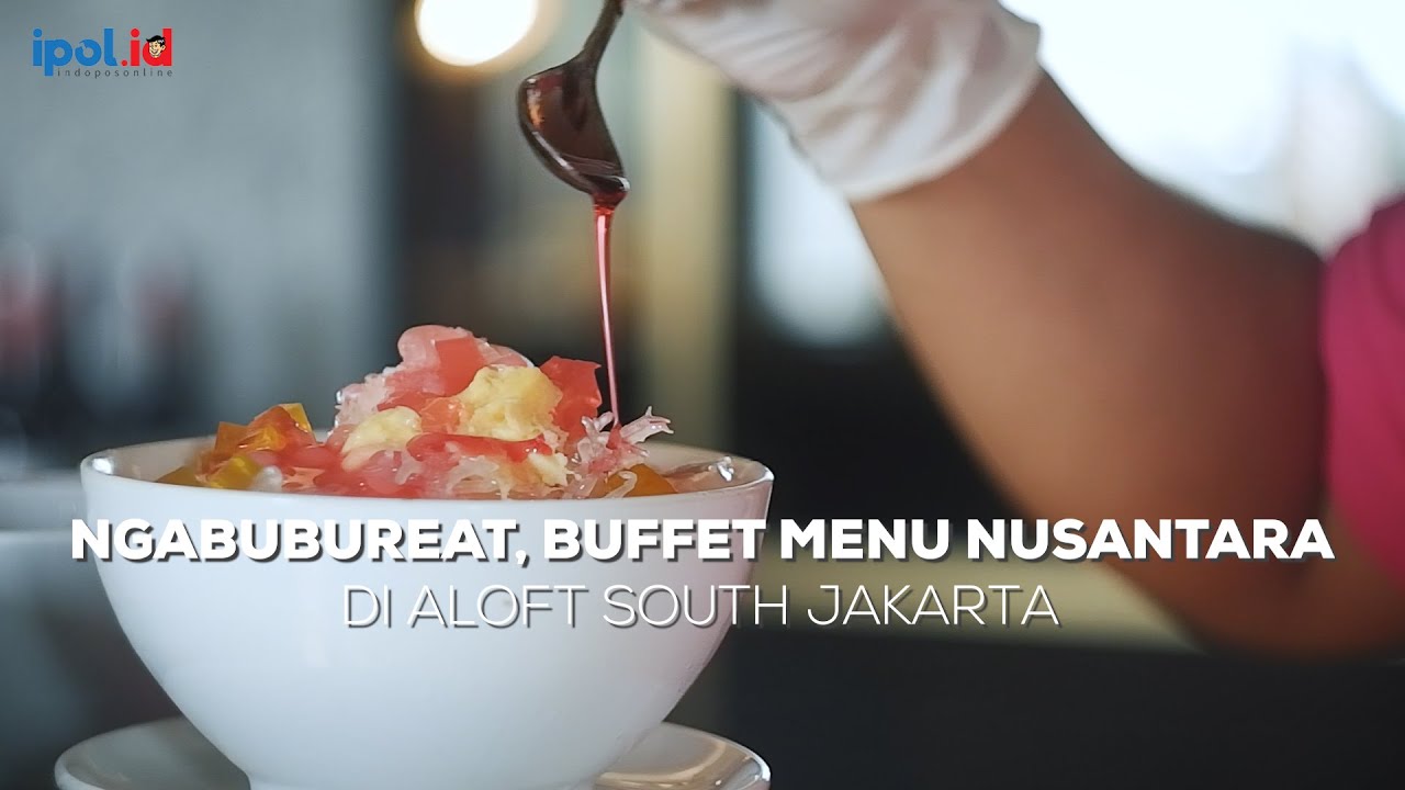 NgabuburEAT, Buffet Menu Nusantara di Aloft South Jakarta