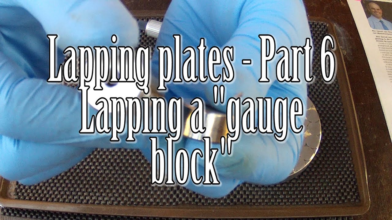 Lapping plates - part 6 - lapping 