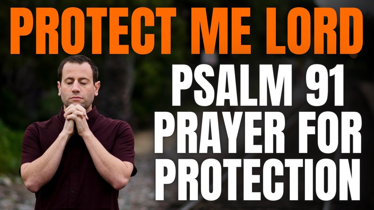 POWERFUL PSALM 91 PRAYER FOR PROTECTION | Say This And You Will Come Under God's Protection
