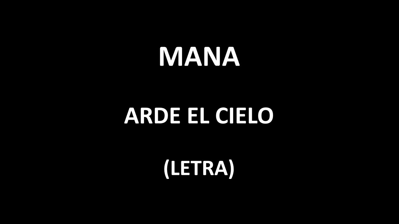 Man&aacute; - Arde el cielo (Letra/Lyrics)