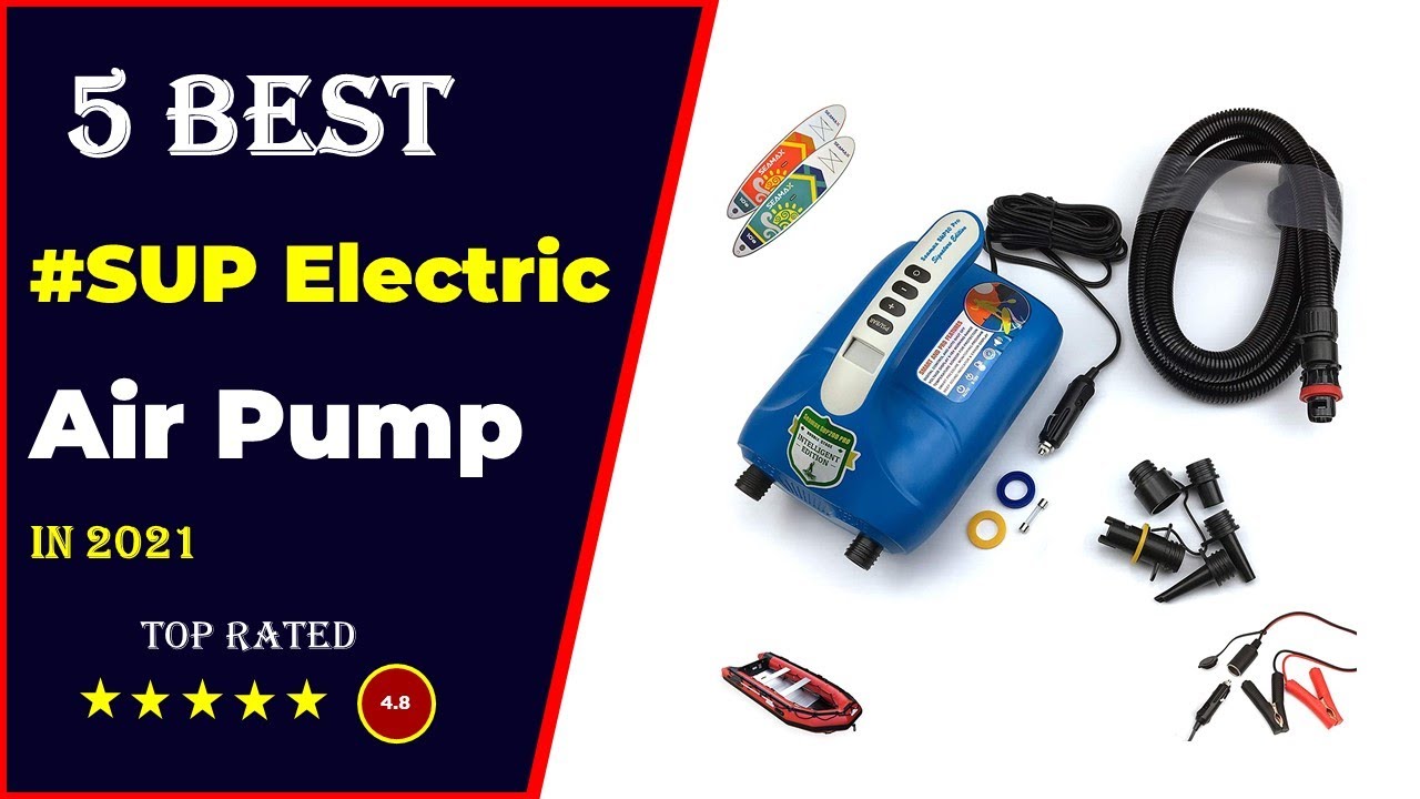 ✅ Top 5: Best Sup Electric Pump 2021 [Tested & Reviewed]