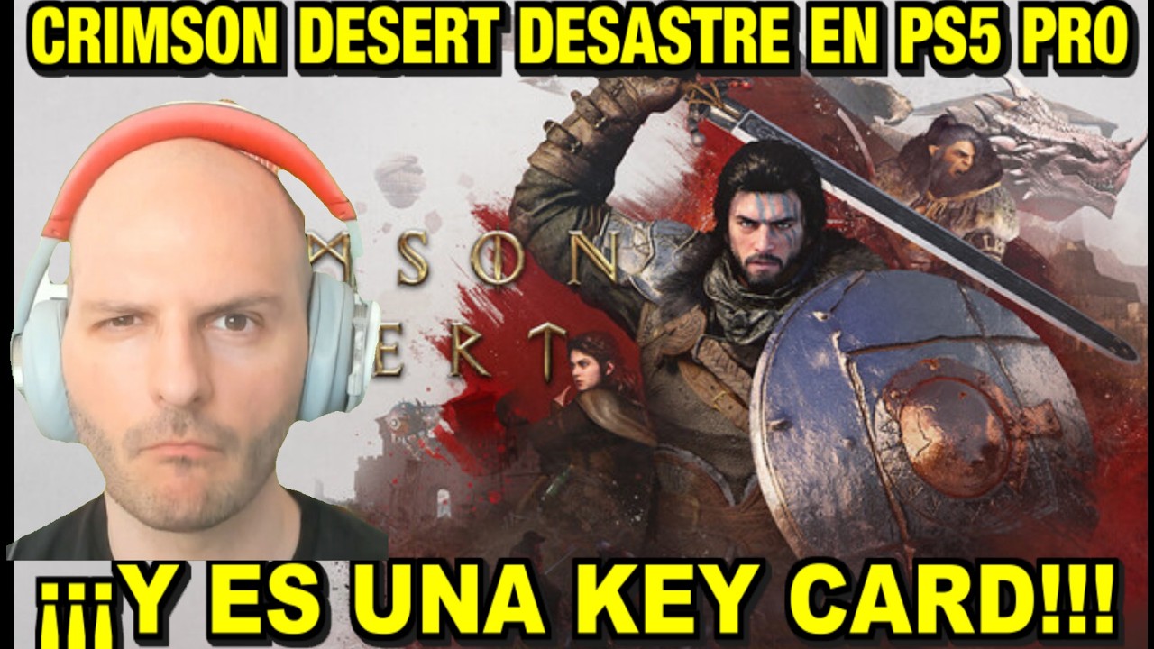 ¡¡CRIMSON DESERT ES UN DESASTRE EN PS5 PRO, Y ES UNA KEY CARD!! - sasel - microsoft