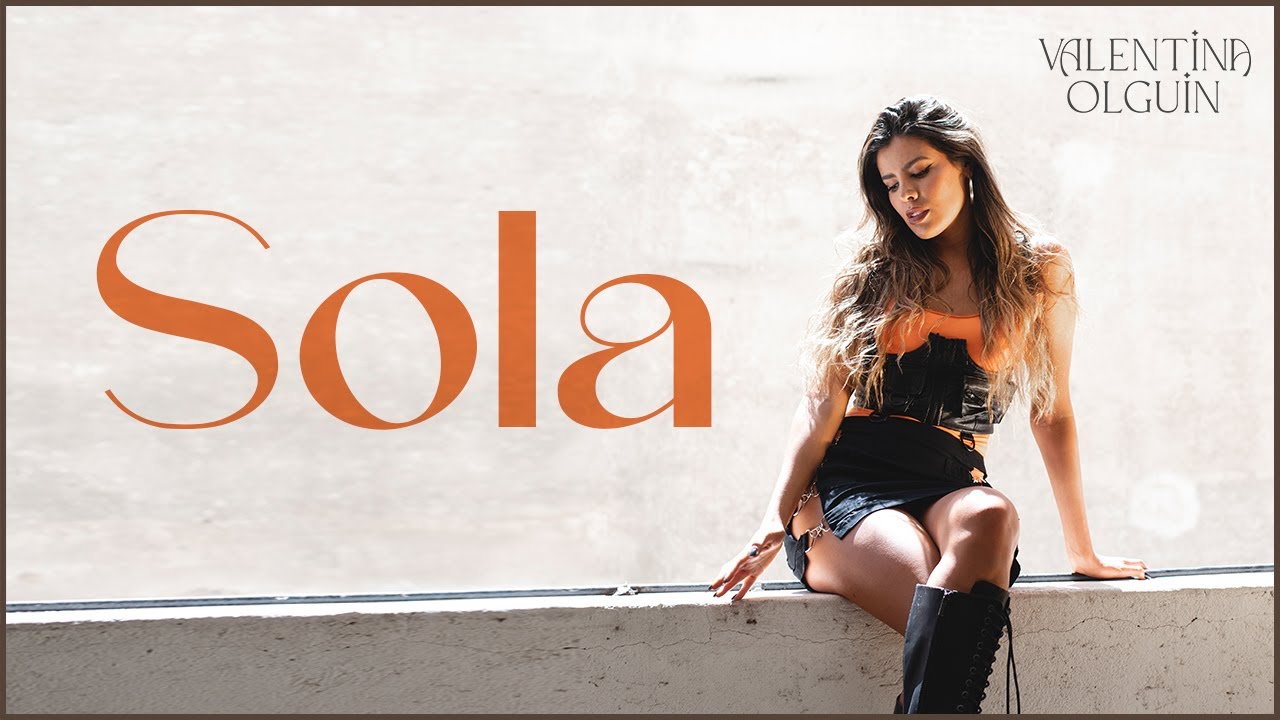 Valentina Olguin - Sola (Video Oficial)