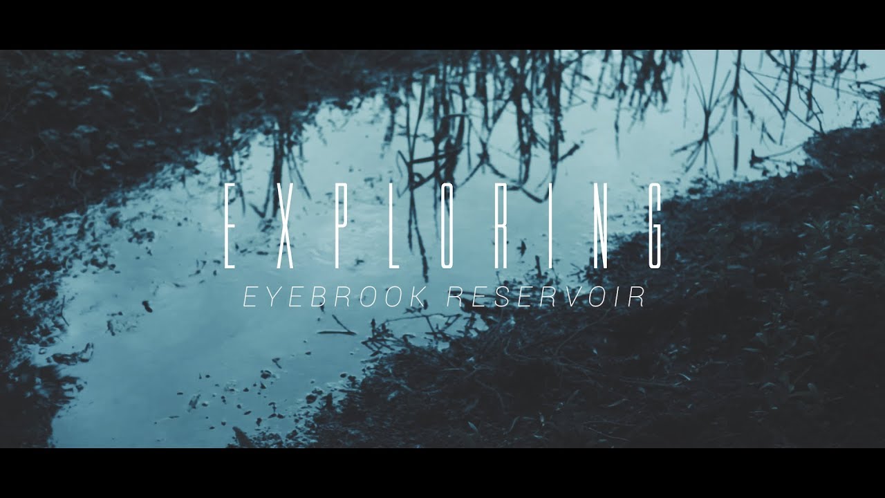 EYEBROOK RESERVOIR - EXPLORING