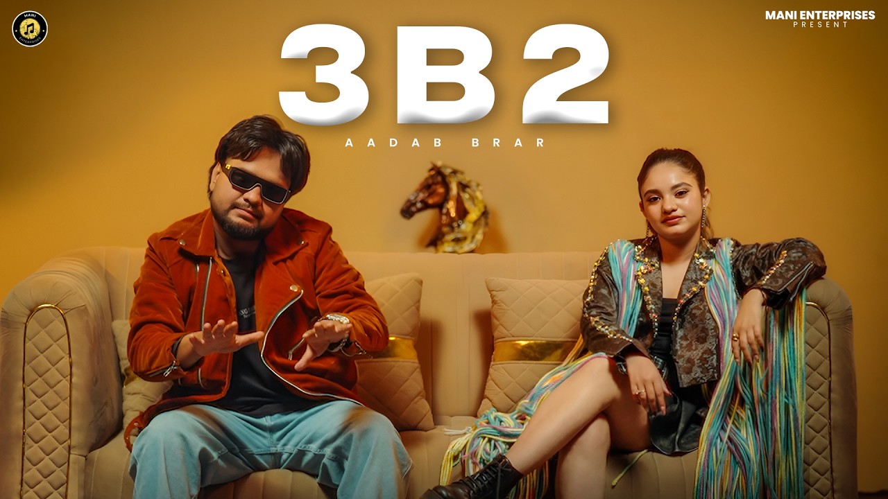 3B2 (official video ) Aadab Brar feat Noora Khan I Mani Enterprises I New Punjabi song 2026