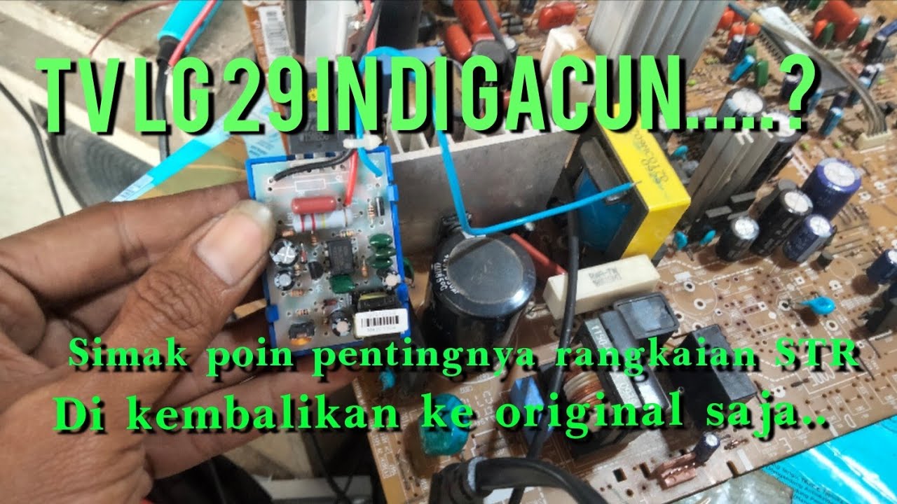 TV LG 29 in mati total Kerusakan blok regulator bekas gacun di kembalikan ke original str W6556A