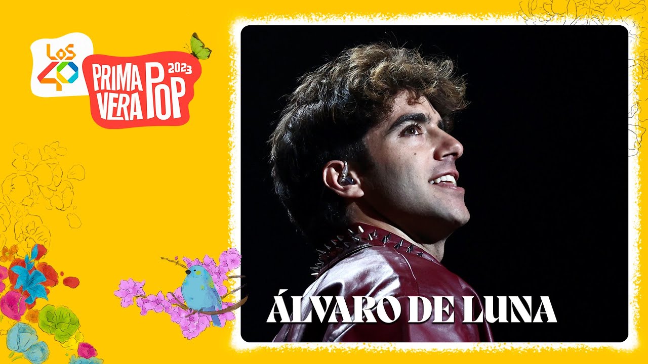 ÁLVARO DE LUNA -  Todo contigo + Juramento eterno de sal | En directo en LOS40 Primavera Pop 2023
