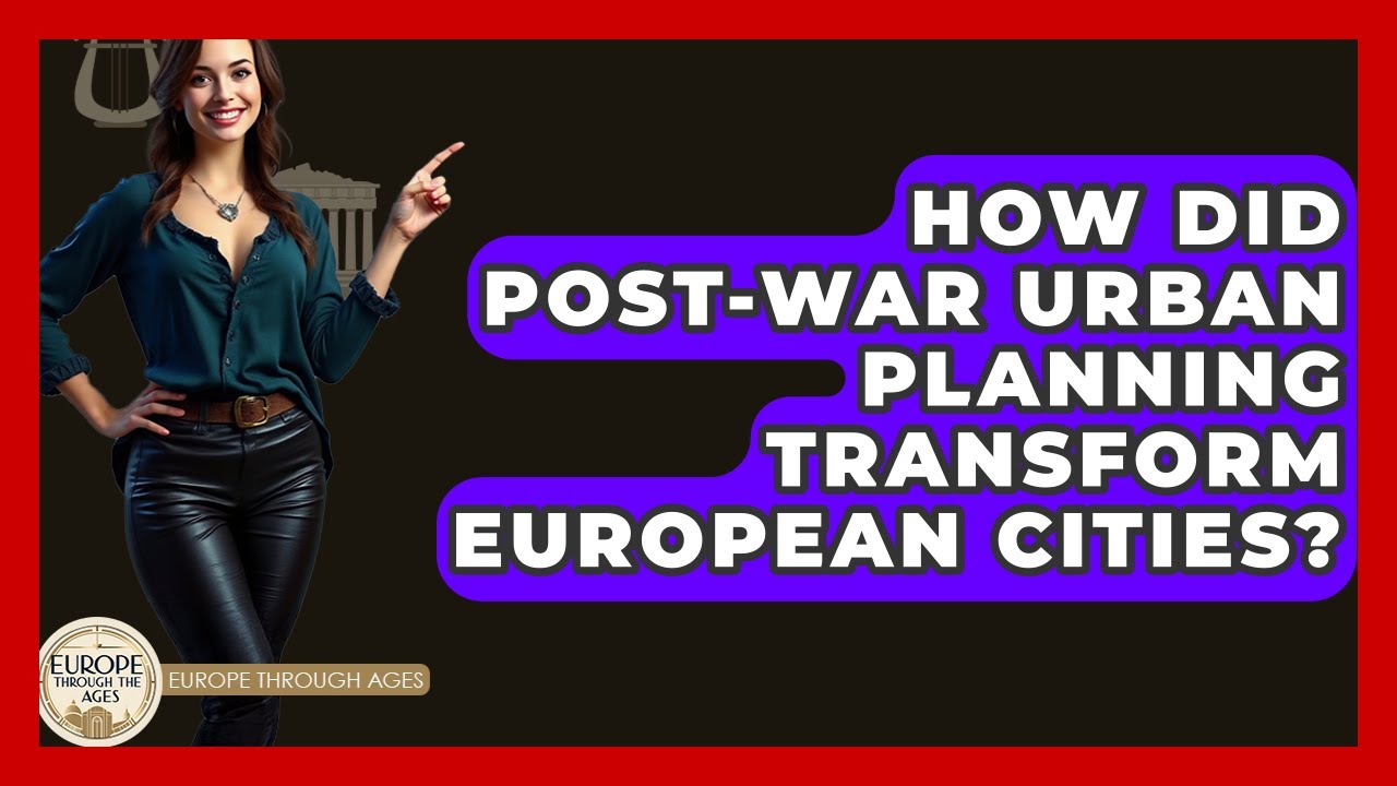 How Did Post-war Urban Planning Transform European Cities? - Europe Through the Ages