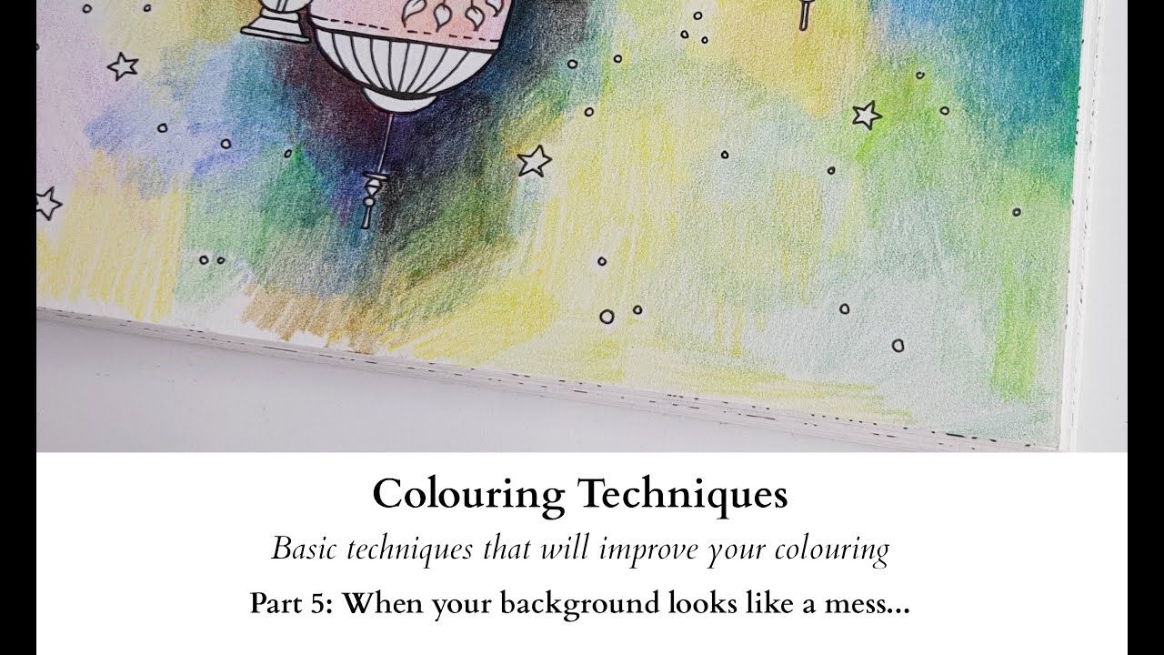 Colouring Techniques - Part 5 - When your background looks like a mess...