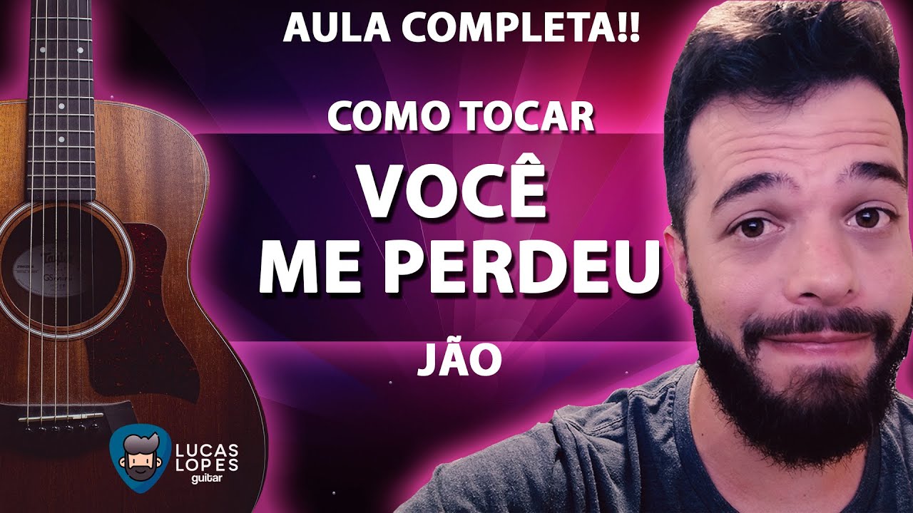 Jão - Você Me Perdeu (Aula de Violão Completa) || Lucas Lopes Guitar