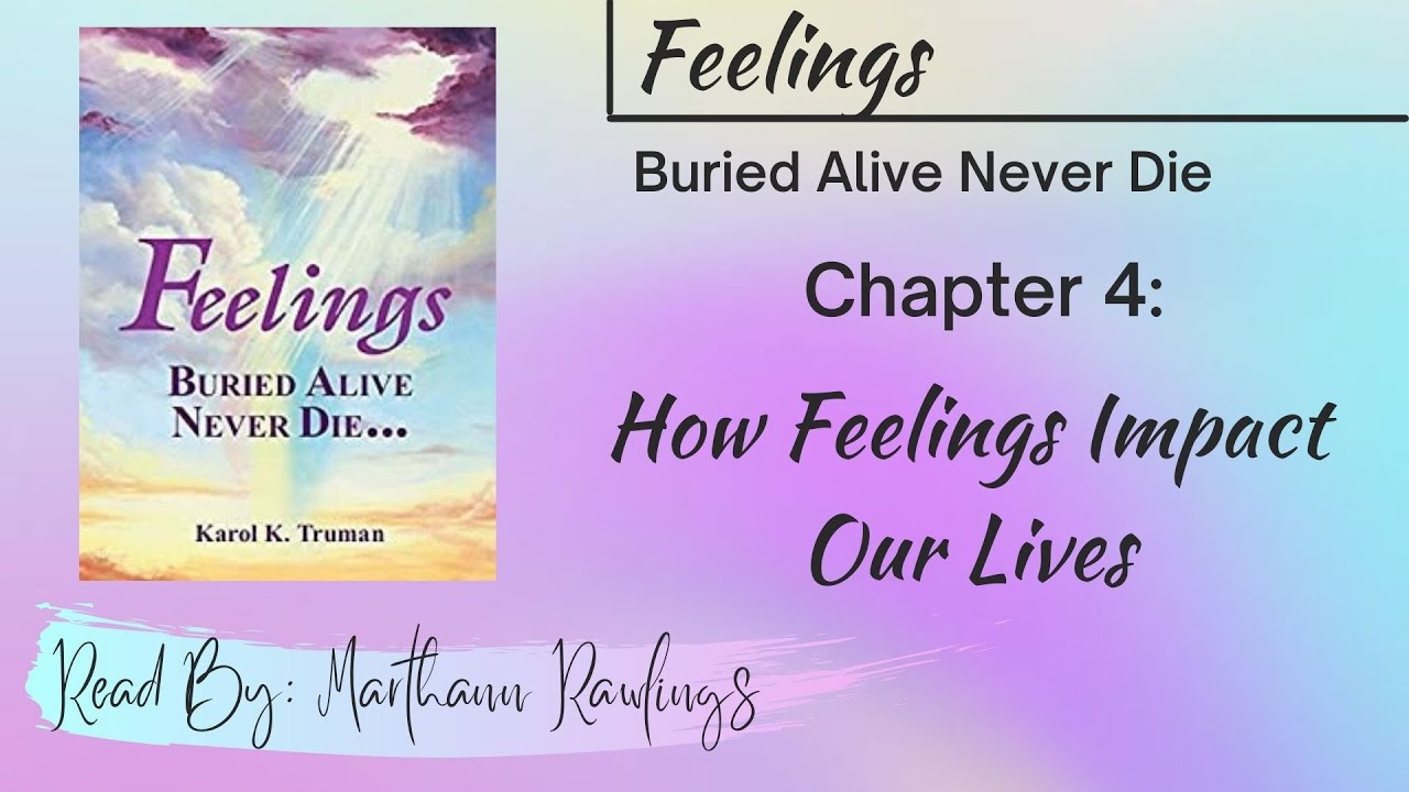 Feelings Buried Alive Never Die - Chapter 4: How Feelings Affect Our Lives