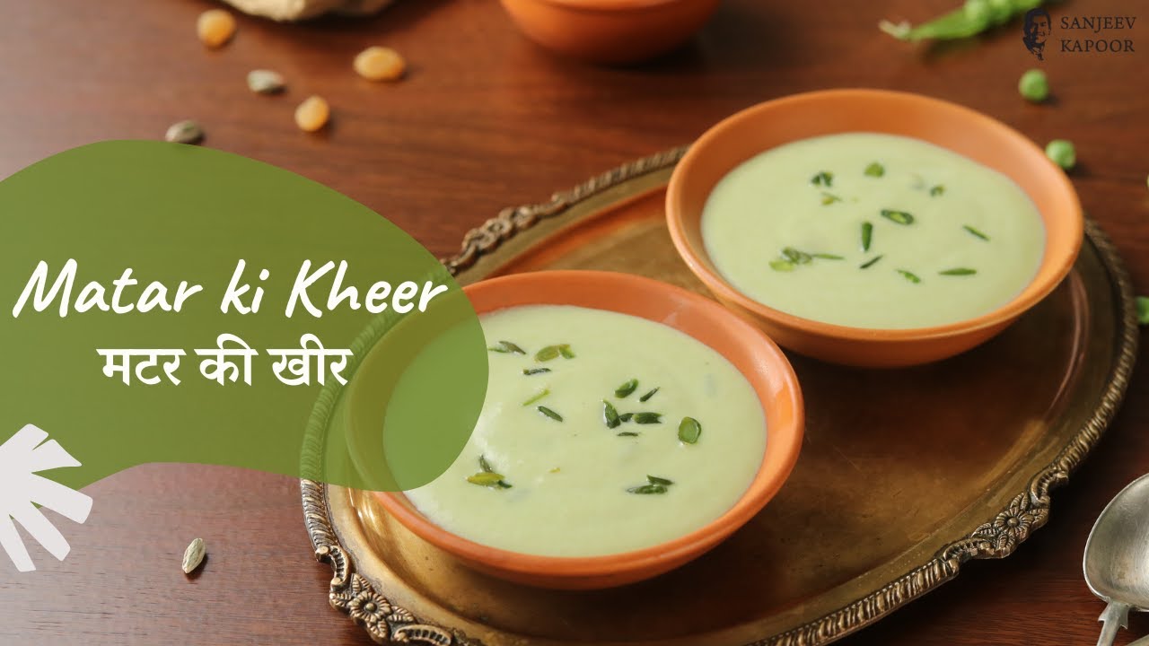 Matar ki Kheer | मटर की खीर | Green Peas Kheer | Khazana of Indian Recipes | Sanjeev Kapoor Khazana