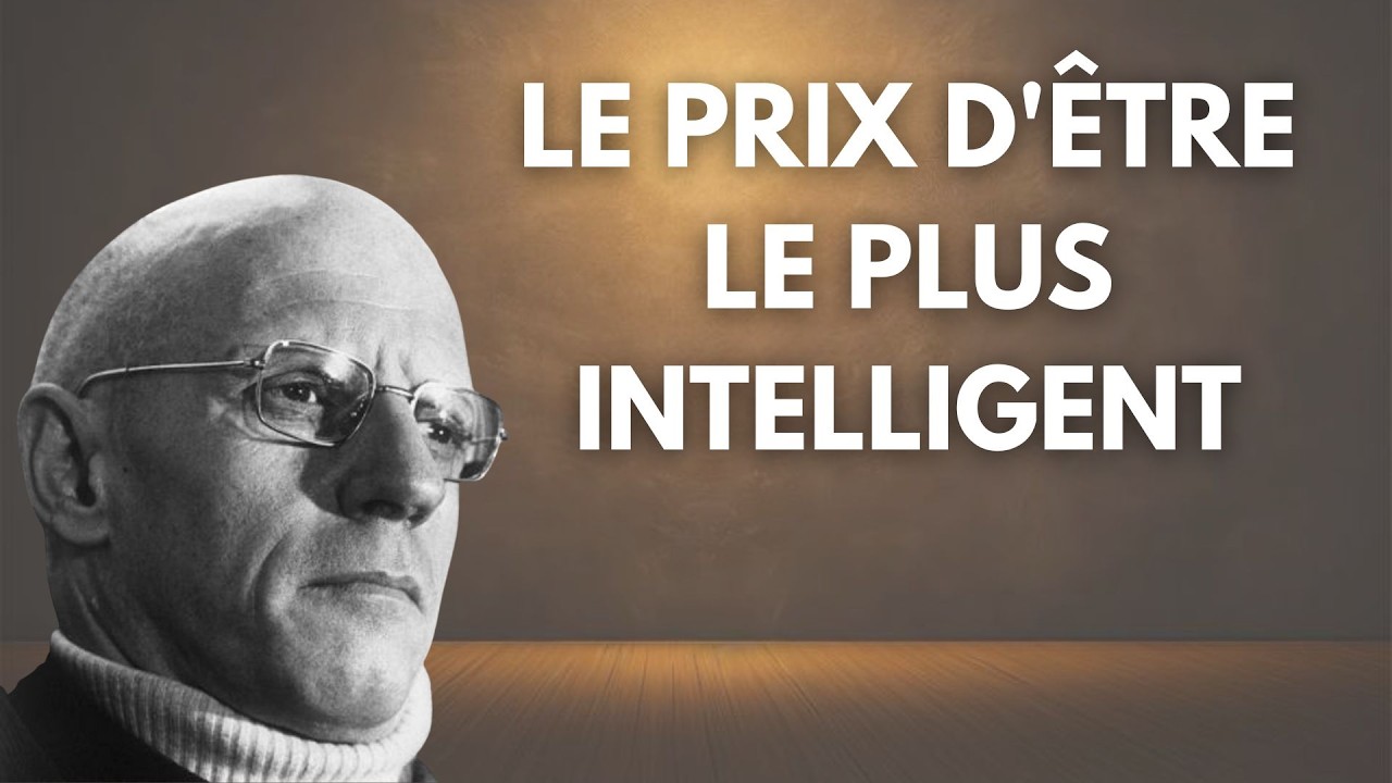 Le prix DOULOUREUX d'être plus intelligent que les autres – Foucault