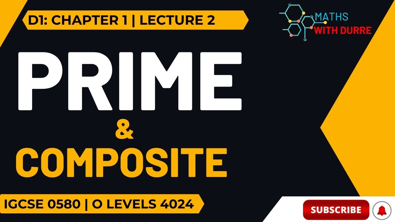 D1 Mathematics: Lecture 2 | Classifying Numbers: Prime and Composite Numbers | Maths with Durre