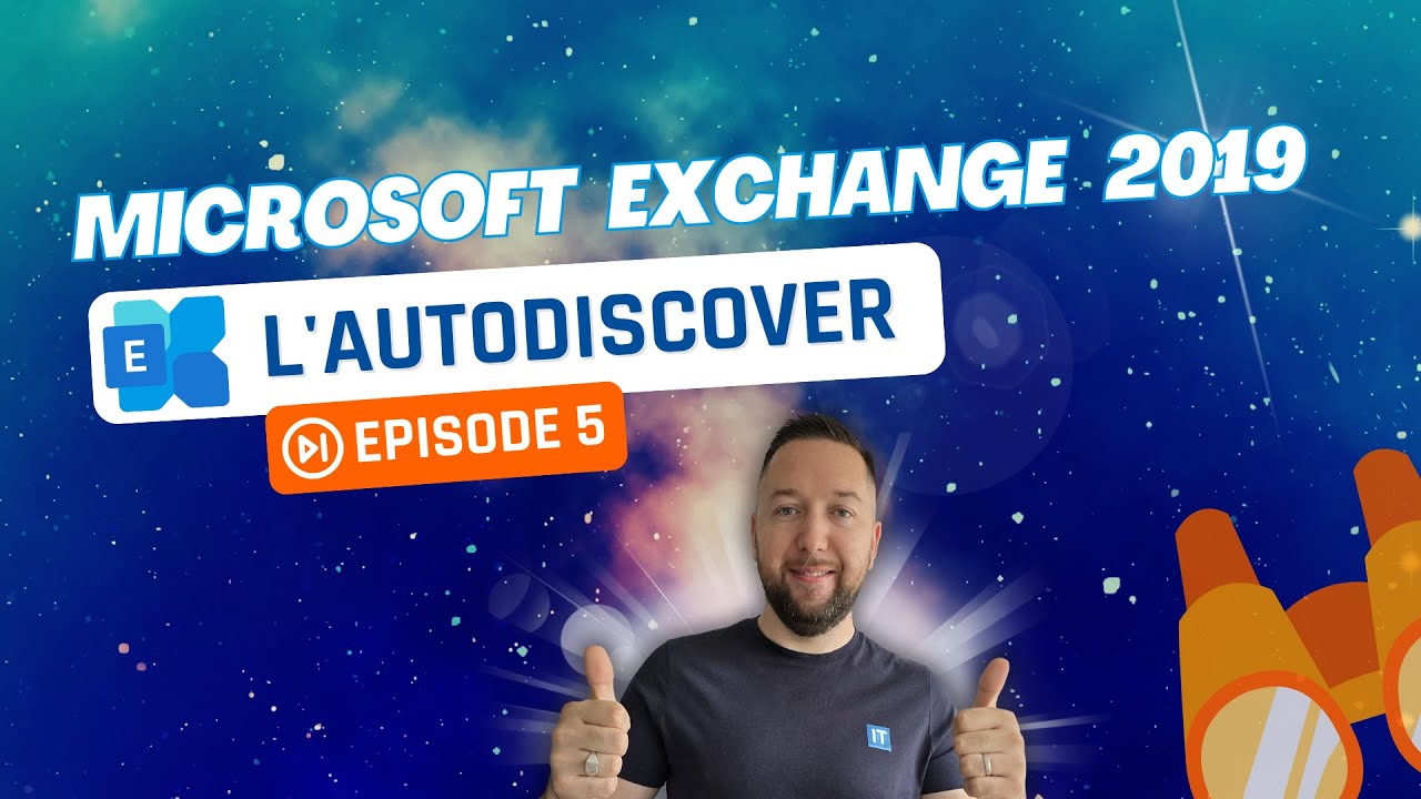 Exchange Server 2019 - Episode 5 : L'Autodiscover (découverte automatique)