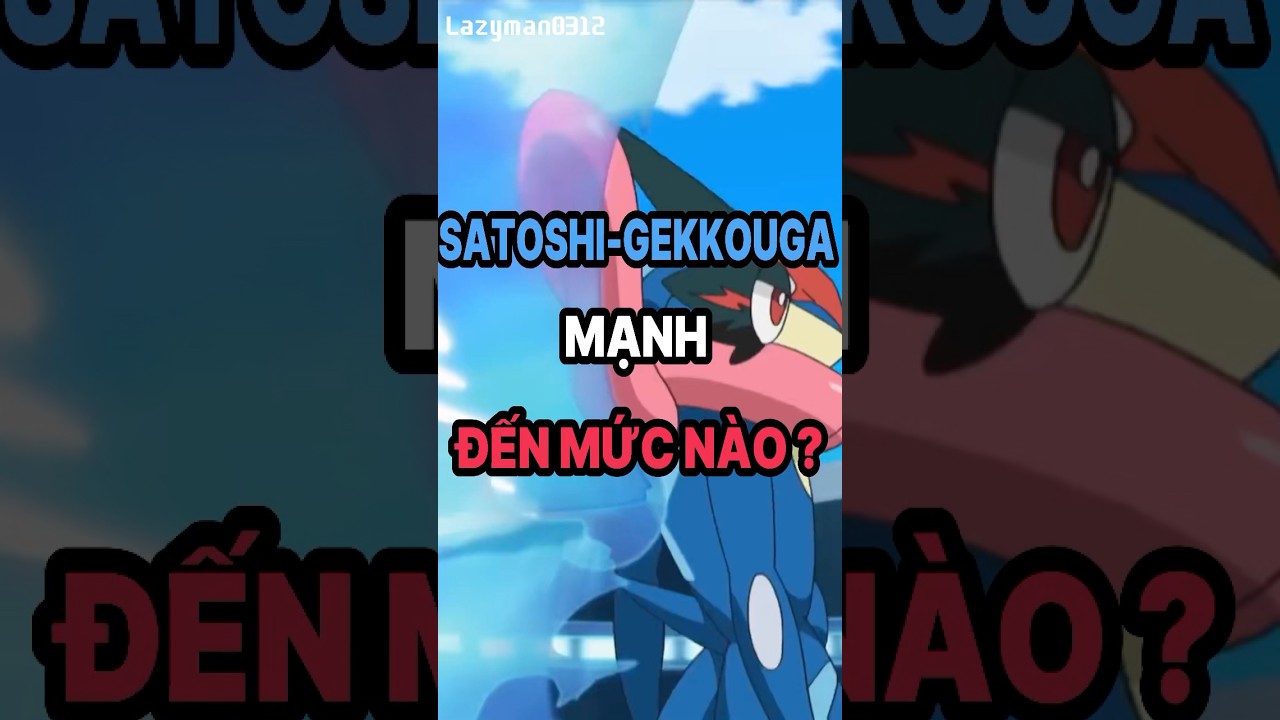 Pokemon Gekkouga biến h&igrave;nh mạnh như n&agrave;o #shorts #pokemon #greninja