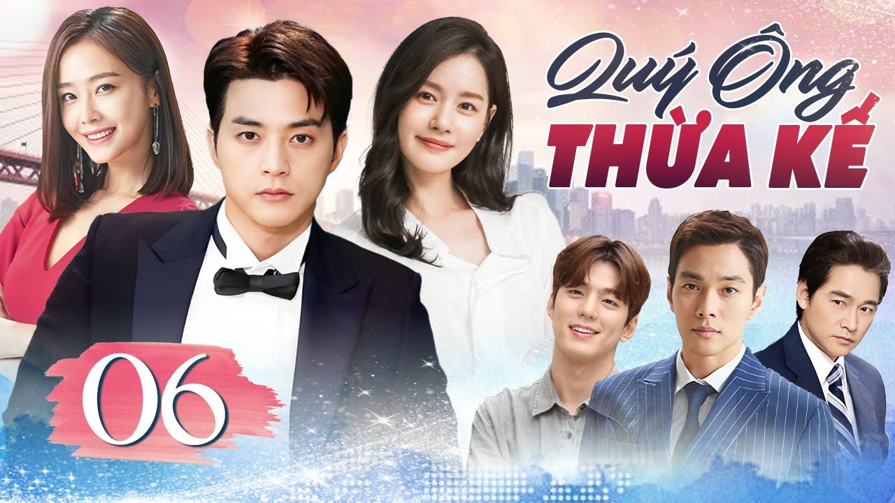 Phim Hàn Quốc | QUÝ ÔNG THỪA KẾ - Tập 06 (Lồng Tiếng) Full Bộ Phim Tâm Lý Tình Cảm Hấp Dẫn Nhất 2025