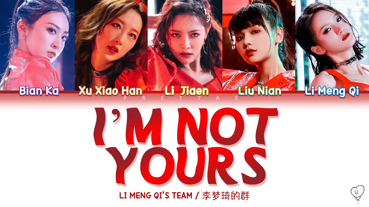 【CHUANG創造營2020】I'm Not Yours - LI MENG QI’S TEAM/李梦琦的组（Chi/Pinyin/Eng Lyrics歌詞）