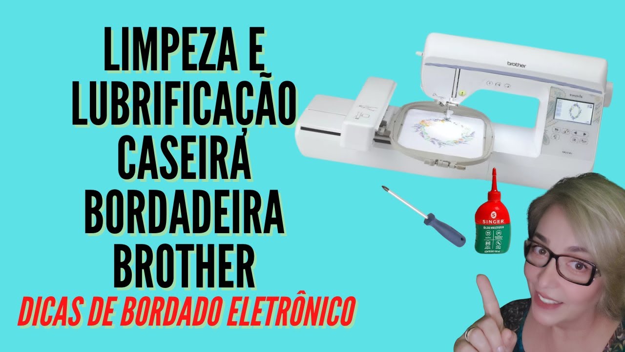 Limpeza e Lubrificação Caseiras -  Bordadeira Brother