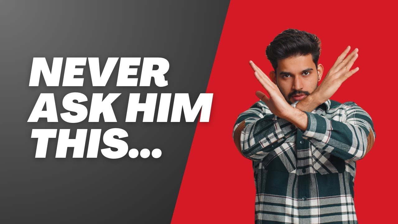 Never Ask a Guy These Three Questions