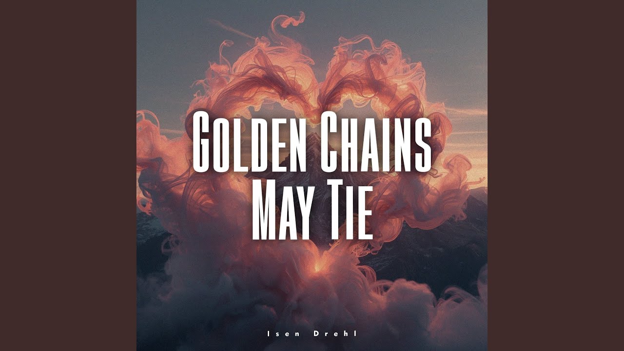 Golden Chains May Tie