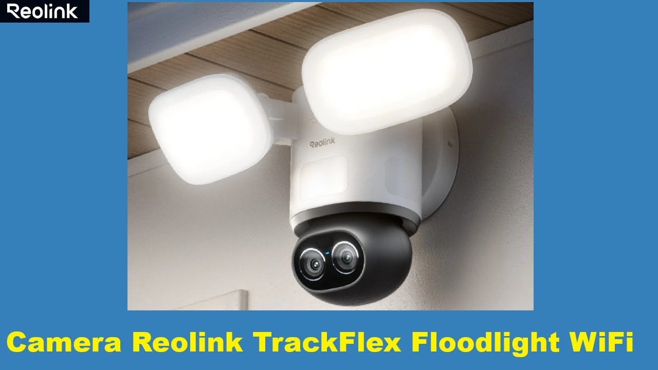 Cyrob : Revue camera Reolink TrackFlex Floodlight WiFi double objectifs
