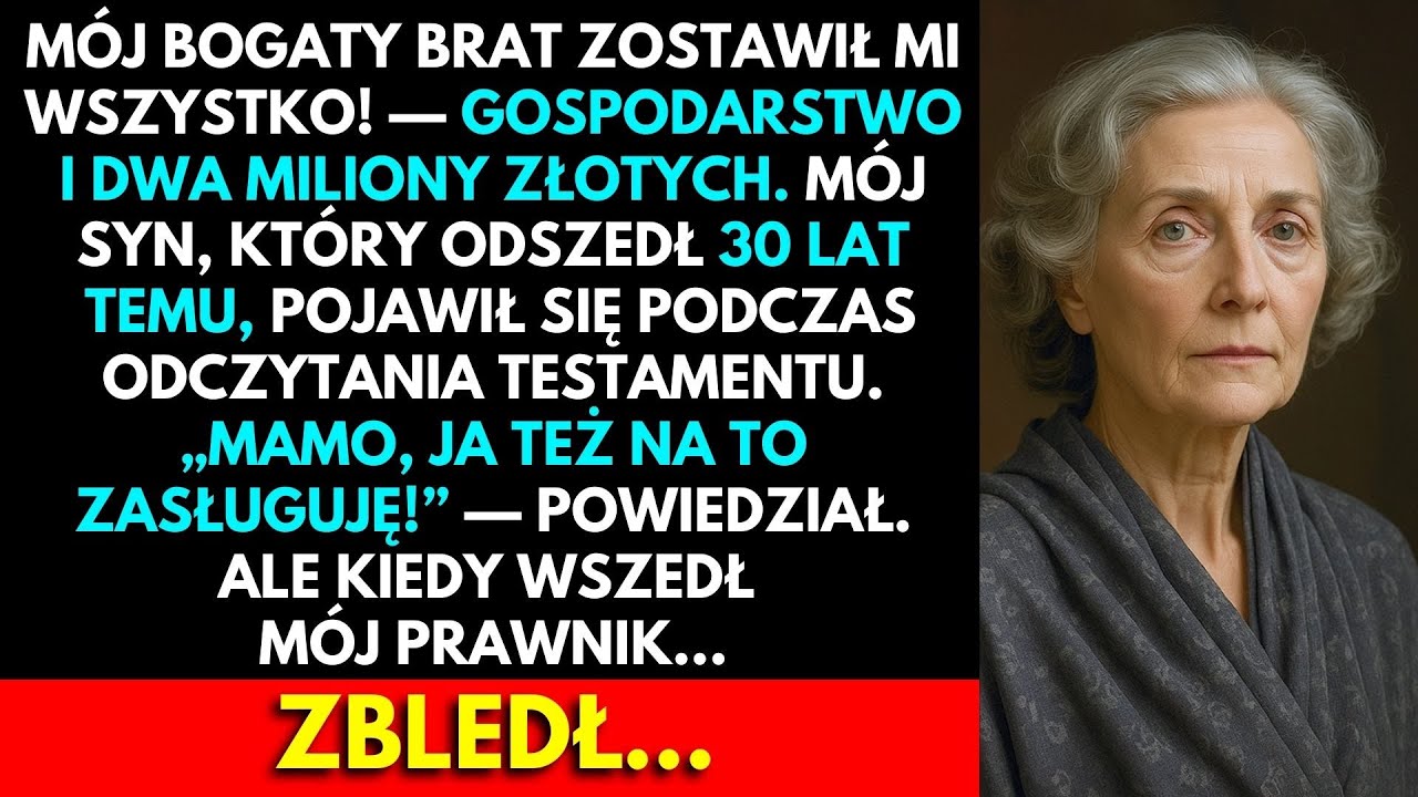Mój Bogaty Brat Zostawił Mi Wszystko. Mój Syn, Który Wyjechał 30 Lat Temu, Nagle Się Pojawił…