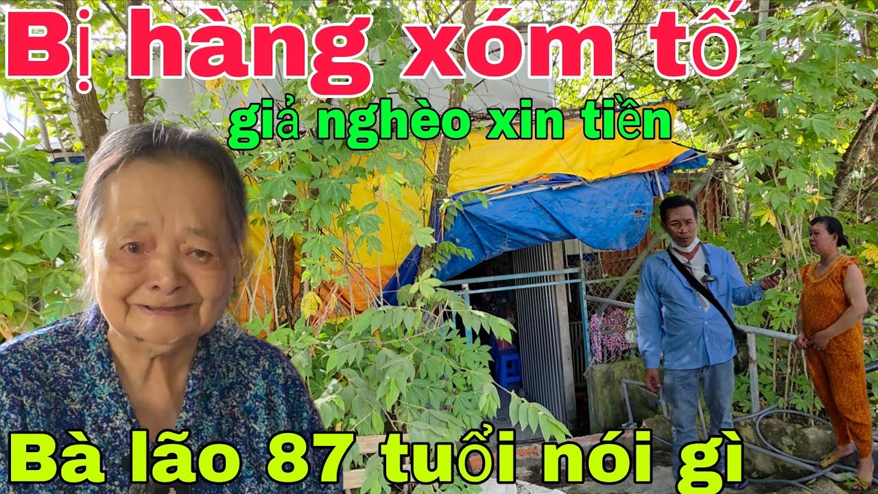 Sốc bị hàng xóm nói giàu có còn xin từ thiện Bà lão 87 tuổi nói gì 