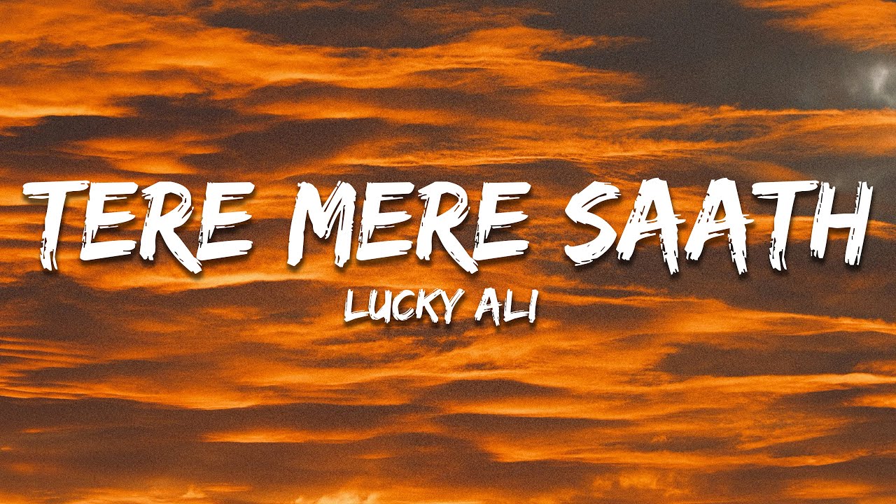Tere Mere Saath - Lucky Ali (Lyrics) | 7clouds Hindi