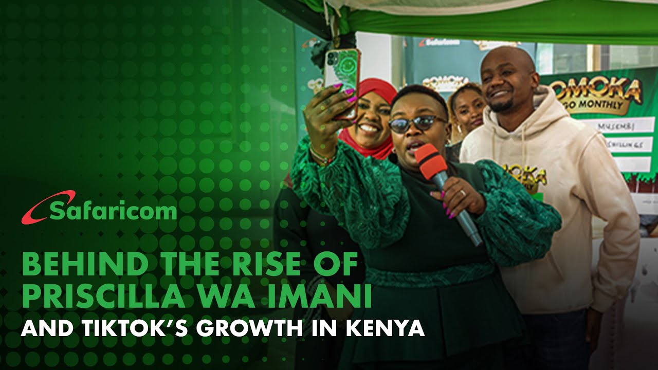 Behind the rise of Priscilla wa Imani and TikTok’s growth in Kenya #SafaricomNews