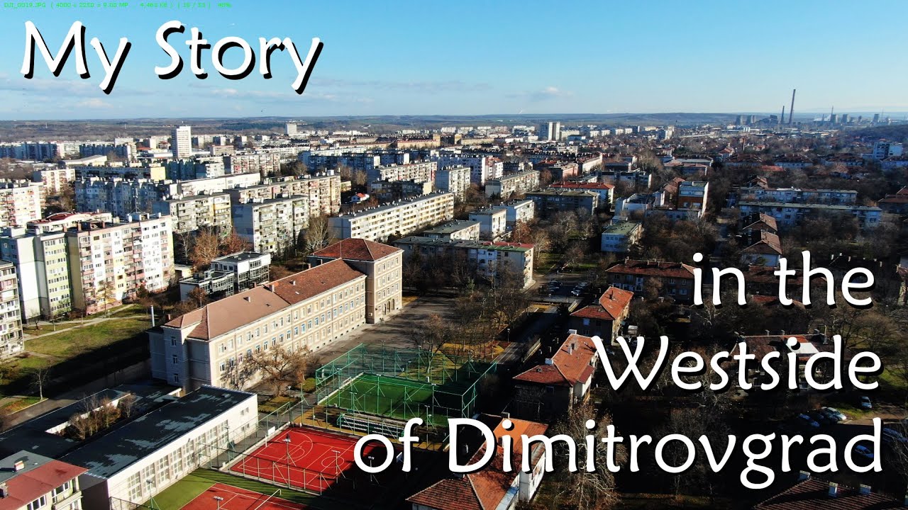 My story in the westside of Dimitrovgrad - A walk on memory lane in my hometown with my drone