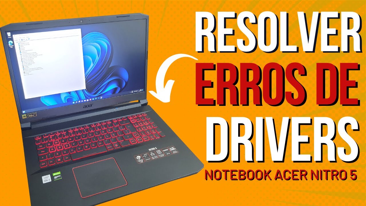 COMO RESOLVER ERROS DE DRIVERS NO NOTEBOOK GAMER ACER NITRO 5