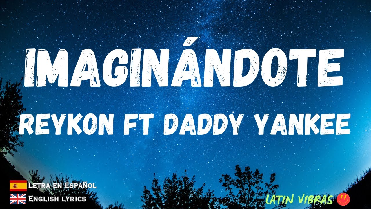REYKON  |  Imagin&aacute;ndote ft DADDY YANKEE - Letra / Lyric video