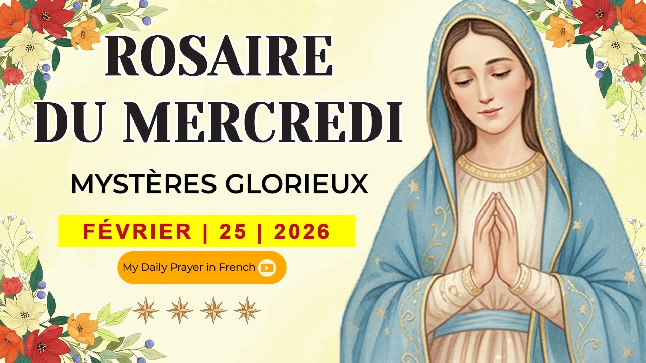 ROSAIRE DU MERCREDI🌹FÉVRIER 25 2026 🙏🏻MYSTÈRES GLORIEUX