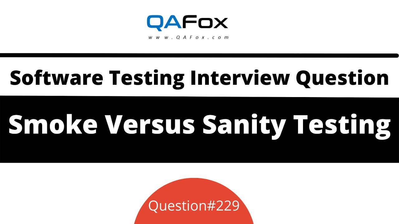 Difference between Smoke Testing and Sanity Testing? (Software Testing Interview Question #229)